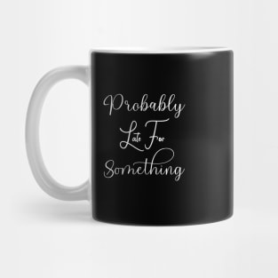 Probably Late For Something Mug